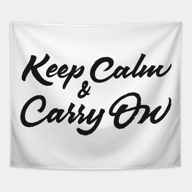 Keep Calm and Carry On